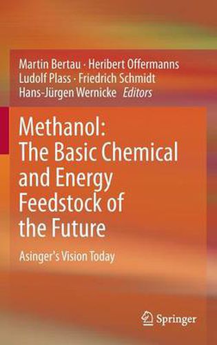 Cover image for Methanol: The Basic Chemical and Energy Feedstock of the Future: Asinger's Vision Today