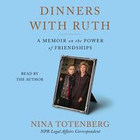 Cover image for Dinners with Ruth: A Memoir on the Power of Friendships