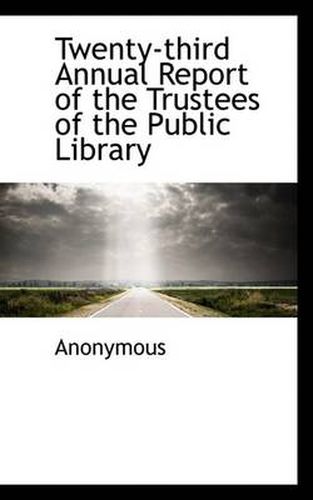 Cover image for Twenty-Third Annual Report of the Trustees of the Public Library