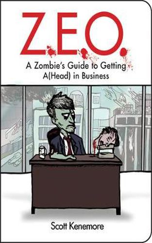 Cover image for Z.E.O.: A Zombie's Guide to Getting A(Head) in Business