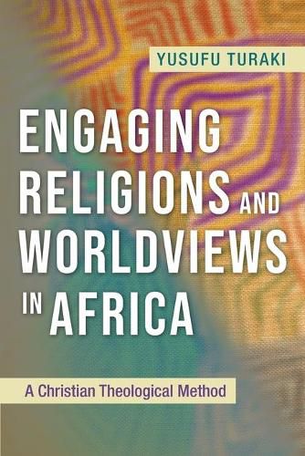 Cover image for Engaging Religions and Worldviews in Africa: A Christian Theological Method