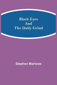 Cover image for Black Eyes and the Daily Grind