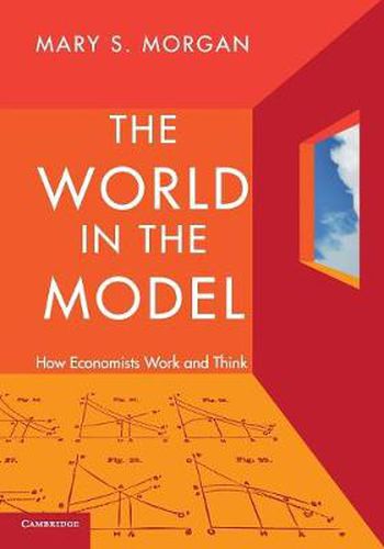 The World in the Model: How Economists Work and Think