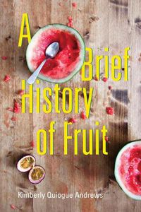 Cover image for A Brief History of Fruit: Poems