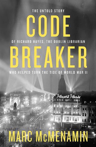 Cover image for Code-Breaker: The untold story of Richard Hayes, the Dublin librarian who helped turn the tide of WWII