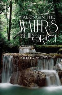 Cover image for Walking in the Waters of His Grace