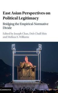 Cover image for East Asian Perspectives on Political Legitimacy: Bridging the Empirical-Normative Divide