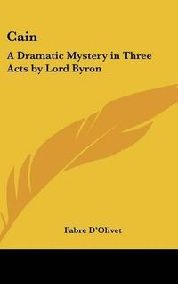 Cover image for Cain: A Dramatic Mystery in Three Acts by Lord Byron