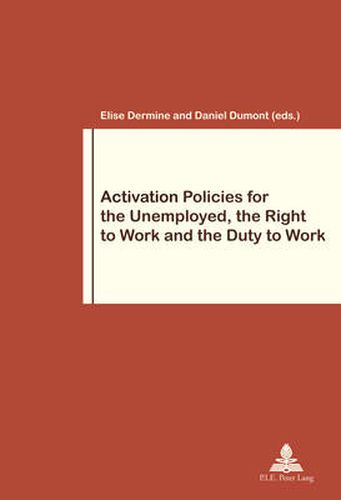 Activation Policies for the Unemployed, the Right to Work and the Duty to Work