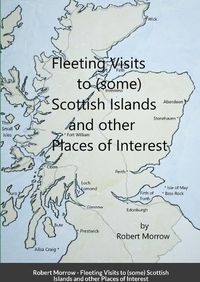 Cover image for Fleeting Visits to (some) Scottish Islands and other Places of Interest