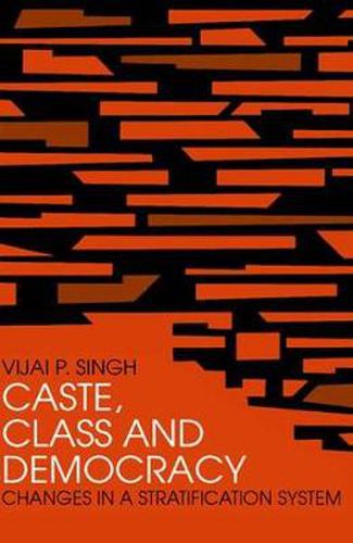 Cover image for Caste, Class and Democracy: CHANGES IN A STRATIFICATION SYSTEM