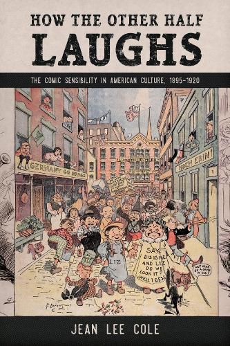 Cover image for How the Other Half Laughs: The Comic Sensibility in American Culture, 1895-1920
