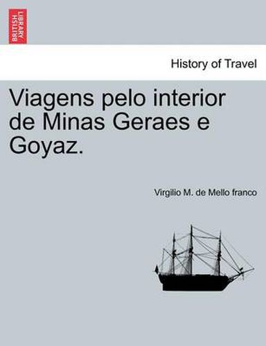 Cover image for Viagens Pelo Interior de Minas Geraes E Goyaz.