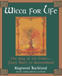 Cover image for Wicca for Life: The Way of the Craft - from Birth to Summerland