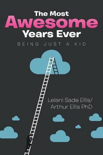 The Most Awesome Years Ever: Being Just a Kid