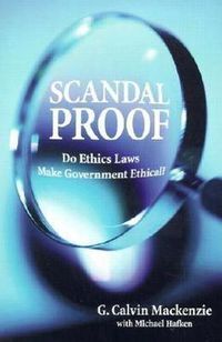 Cover image for Scandal Proof: Do Ethics Laws Make Government Ethical?