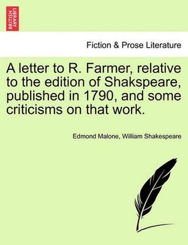 Cover image for A Letter to R. Farmer, Relative to the Edition of Shakspeare, Published in 1790, and Some Criticisms on That Work.