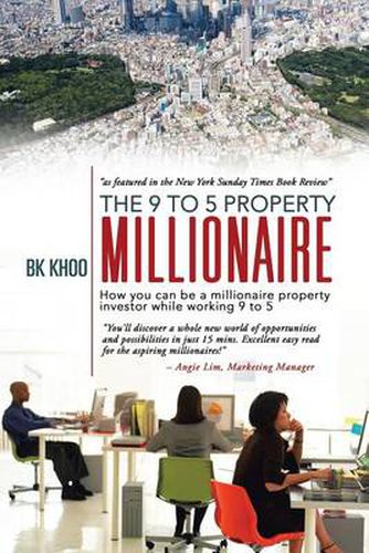 Cover image for The 9 to 5 Property Millionaire: How You Can Be a Millionaire Property Investor While Working 9 to 5