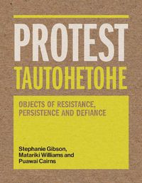 Cover image for Protest Tautohetohe: Resistance, Persistence and Defiance