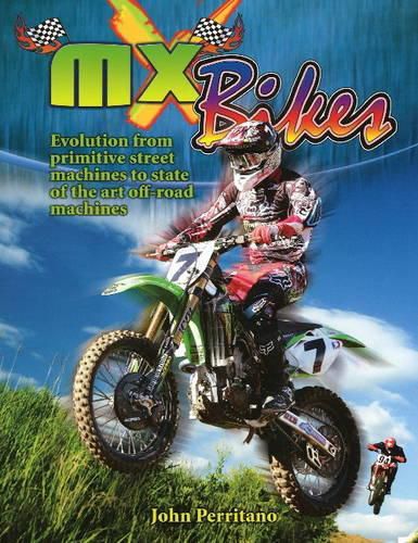 MX Bikes: Evolution from Primitive Street Machines to State of the Art Off-Road Machines