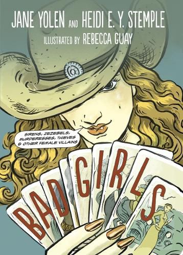 Cover image for Bad Girls: Sirens, Jezebels, Murderesses, Thieves and Other Female Villains