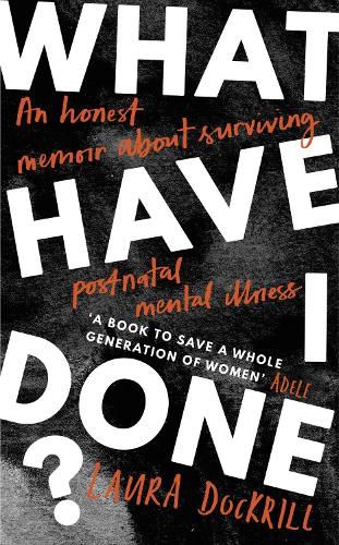 Cover image for What Have I Done?: 2020's must read memoir about motherhood and mental health