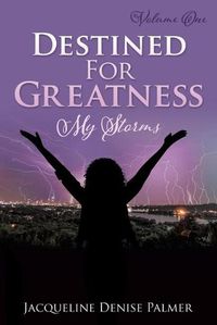 Cover image for Destined For Greatness Volume One: My Storms