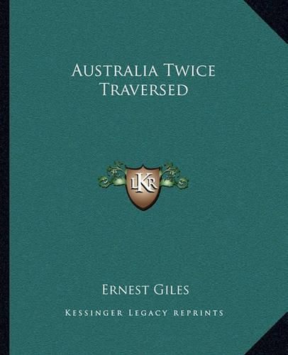 Australia Twice Traversed