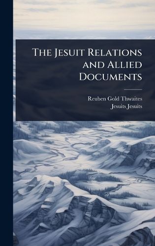 Cover image for The Jesuit Relations and Allied Documents