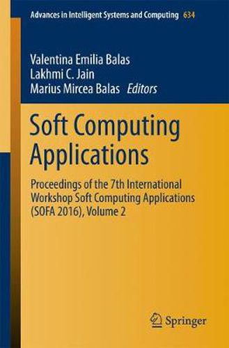 Cover image for Soft Computing Applications: Proceedings of the 7th International Workshop Soft Computing Applications (SOFA 2016), Volume 2