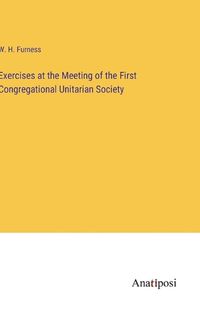 Cover image for Exercises at the Meeting of the First Congregational Unitarian Society