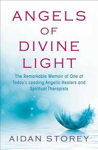 Cover image for Angels of Divine Light: The Remarkable Memoir of One of Today's Leading Angelic Healers and Spiritual Therapists