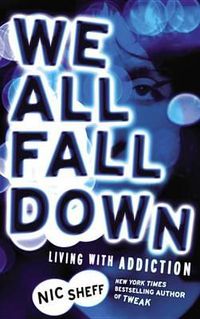Cover image for We All Fall Down: Living with Addiction