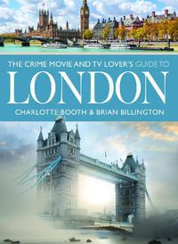 Cover image for The Crime Movie and TV Lover's Guide to London