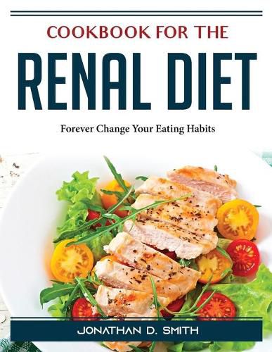 Cover image for Cookbook for the Renal Diet: Forever Change Your Eating Habits