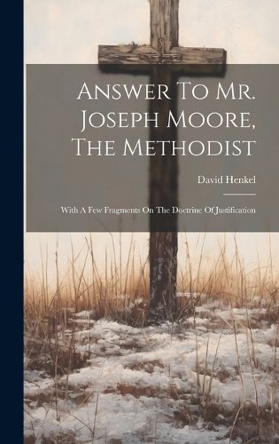 Cover image for Answer To Mr. Joseph Moore, The Methodist