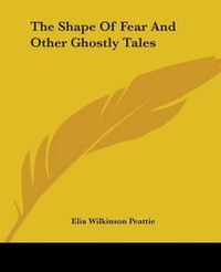 Cover image for The Shape Of Fear And Other Ghostly Tales