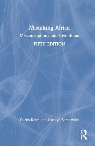 Mistaking Africa: Misconceptions and Inventions