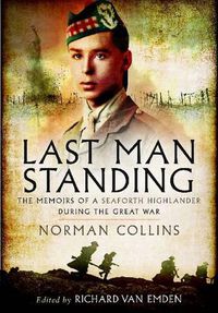 Cover image for Last Man Standing: The Memoirs, Letters and Photographs of a Teenage Officer