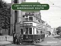 Cover image for Lost Tramways of England: Birmingham South