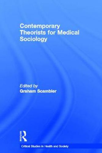 Cover image for Contemporary Theorists for Medical Sociology