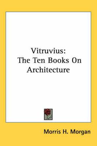 Vitruvius: The Ten Books on Architecture