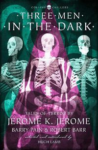 Cover image for Three Men in the Dark: Tales of Terror by Jerome K. Jerome, Barry Pain and Robert Barr