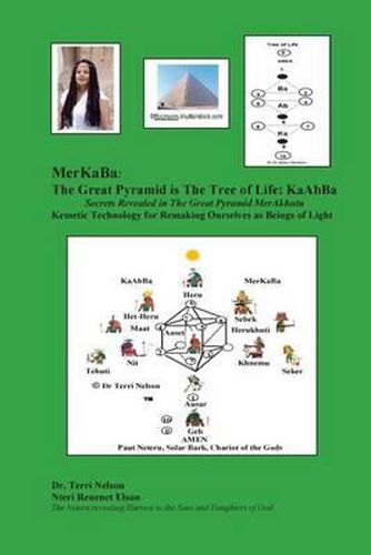 Cover image for MerKaBa: The Great Pyramid Is The Tree Of Life: KaAbBa: Secrets Revealed in The Great Pyramid MerAkhutu Kemetic Technology for Remaking Ourselves as Beings of LIght