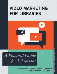 Cover image for Video Marketing for Libraries: A Practical Guide for Librarians