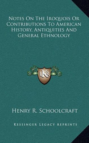 Notes on the Iroquois or Contributions to American History, Antiquities and General Ethnology