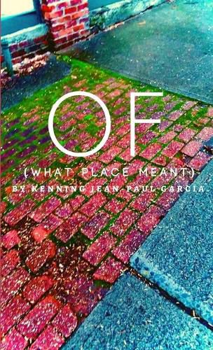 Cover image for OF (What Place Meant)