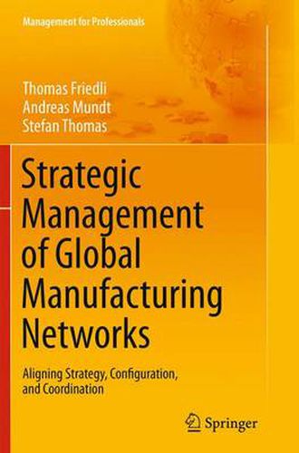 Cover image for Strategic Management of Global Manufacturing Networks: Aligning Strategy, Configuration, and Coordination