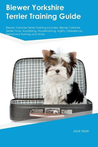 Cover image for Biewer Yorkshire Terrier Training Guide Biewer Yorkshire Terrier Training Includes