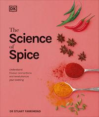 Cover image for The Science of Spice: Understand Flavour Connections and Revolutionize your Cooking